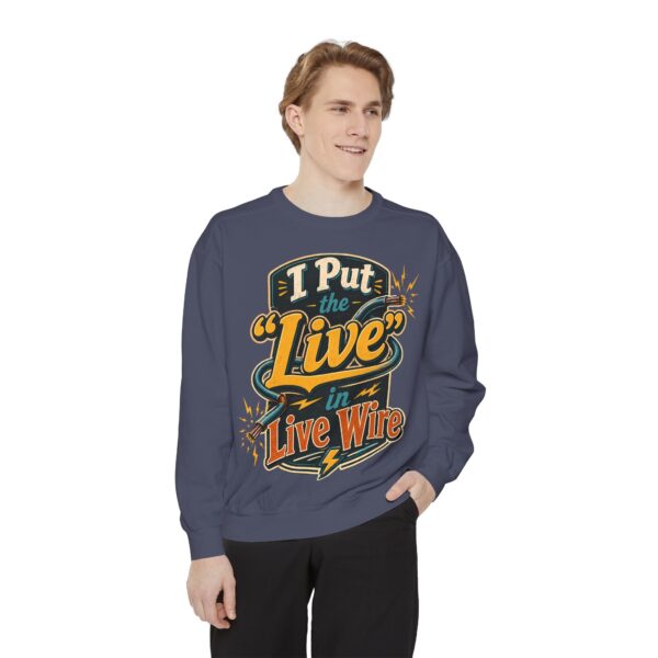 I Put the 'Live' in Live Wire — Electrician Vintage Sweatshirt
