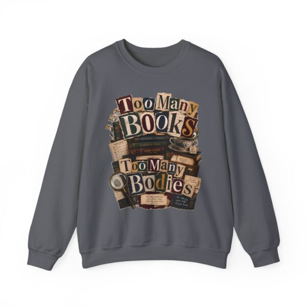 Sweatshirt — "Too Many Books, Too Many Bodies" Cozy Reader Crewneck