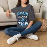 Drain the Drama T‑Shirt — Funny Motivational Graphic Tee ("Drain the Drama, Handle the Flow")