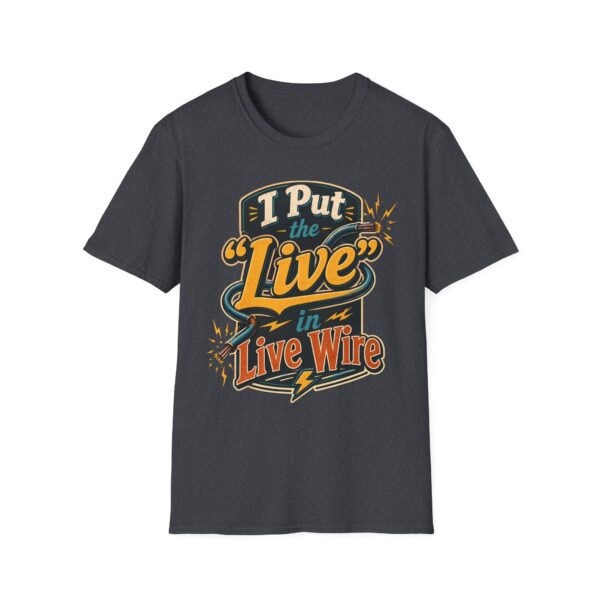 Live Wire T-Shirt — Funny Electrician 'I Put the "Live" in Live Wire' Tee