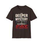 True Crime T-Shirt — “The Deeper the Mystery, The Harder I Pay Attention”