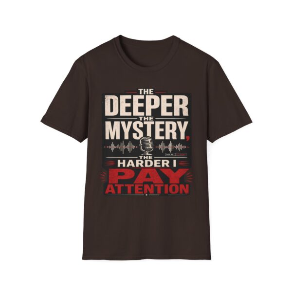 True Crime T-Shirt — “The Deeper the Mystery, The Harder I Pay Attention”
