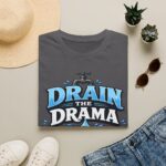 Drain the Drama T‑Shirt — Funny Motivational Graphic Tee ("Drain the Drama, Handle the Flow")
