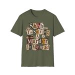 Murder Mystery Graphic T-Shirt — “Shhh. I'm Solving A Murder In My Head”