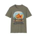 Goldfish Bowl T-Shirt — "Tiny Pond, Big Personality" Cute Fish Graphic Tee