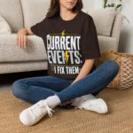 Current Events I Fix Them T-Shirt — Electric Technician Humor Tee