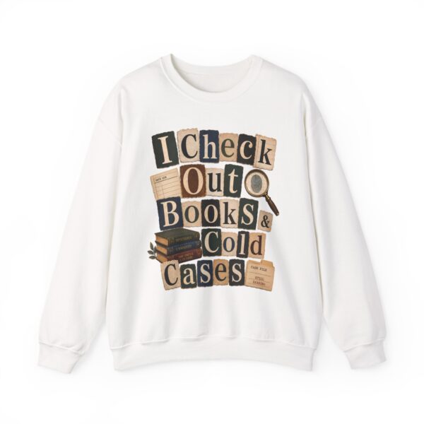 I Check Out Books & Cold Cases Crewneck Sweatshirt — Cozy True Crime Booklover Pullover