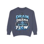 Drain the Drama Handle the Flow Sweatshirt