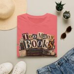 Too Many Books T-Shirt — Vintage Bibliophile Reading Tee