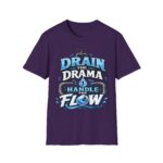Drain the Drama T‑Shirt — Funny Motivational Graphic Tee ("Drain the Drama, Handle the Flow")