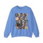 I Check Out Books & Cold Cases Crewneck Sweatshirt — Cozy True Crime Booklover Pullover