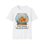 Goldfish Bowl T-Shirt — "Tiny Pond, Big Personality" Cute Fish Graphic Tee