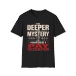 True Crime T-Shirt — “The Deeper the Mystery, The Harder I Pay Attention”