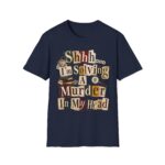 Murder Mystery Graphic T-Shirt — “Shhh. I'm Solving A Murder In My Head”