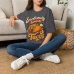 Emotionally Supported by Tacos T-Shirt — Funny Taco Humor Tee