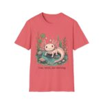 Cute Pink Axolotl T-Shirt — "Cute, Weird, and Thriving"