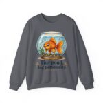 Tiny Pond, Big Personality Goldfish Crewneck Sweatshirt