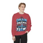 Drain the Drama Handle the Flow Sweatshirt
