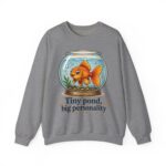 Tiny Pond, Big Personality Goldfish Crewneck Sweatshirt