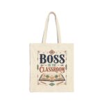 Boss in the Classroom Tote Bag — Teacher Gift Canvas Book Bag