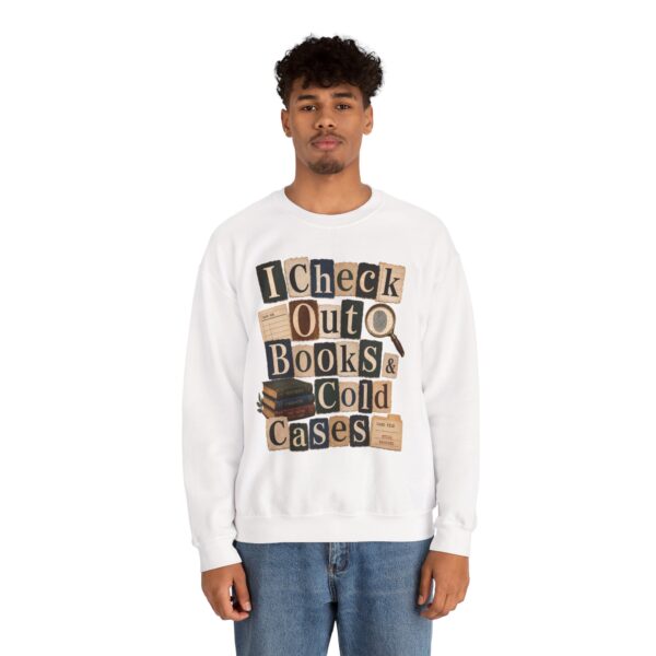 I Check Out Books & Cold Cases Crewneck Sweatshirt — Cozy True Crime Booklover Pullover