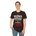 True Crime T-Shirt — “The Deeper the Mystery, The Harder I Pay Attention”