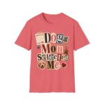 Dog Mom "Selected Me" T-Shirt — Cute Rescue Dog Lover Tee