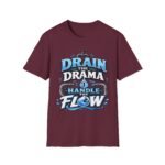 Drain the Drama T‑Shirt — Funny Motivational Graphic Tee ("Drain the Drama, Handle the Flow")