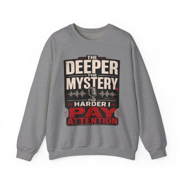 True Crime Crewneck Sweatshirt — “The Deeper the Mystery the Harder I Pay Attention” Vintage Podcast Design
