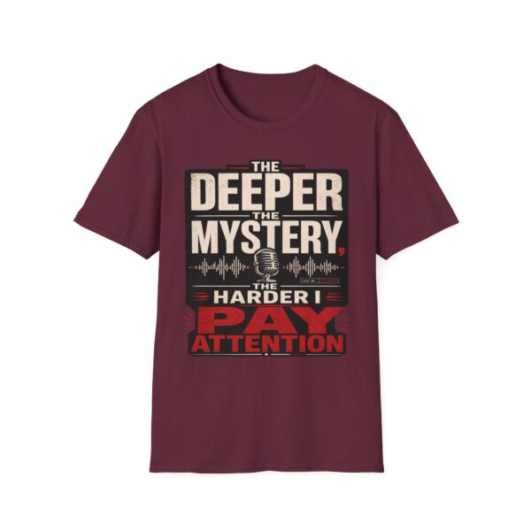 True Crime T-Shirt — “The Deeper the Mystery, The Harder I Pay Attention”
