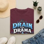 Drain the Drama T‑Shirt — Funny Motivational Graphic Tee ("Drain the Drama, Handle the Flow")