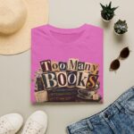 Too Many Books T-Shirt — Vintage Bibliophile Reading Tee