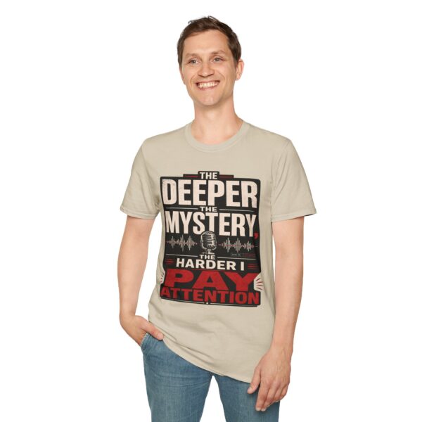 True Crime T-Shirt — “The Deeper the Mystery, The Harder I Pay Attention”