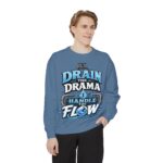 Drain the Drama Handle the Flow Sweatshirt