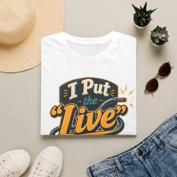 Live Wire T-Shirt — Funny Electrician 'I Put the "Live" in Live Wire' Tee