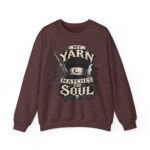 Knitting Sweatshirt — “My Yarn Matches My Soul” Cottagecore Pullover