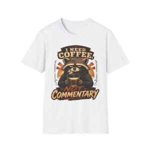 I Need Coffee Not Commentary Raccoon T-Shirt — Funny Coffee Lover Graphic Tee