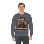 Coffee Raccoon Sweatshirt — "I Need Coffee Not Commentary" Cozy Crewneck
