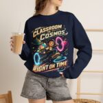 Classroom to Cosmos Crewneck Sweatshirt — Science Teacher Space Design (“Right On Time”)