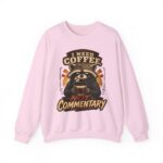 Coffee Raccoon Sweatshirt — "I Need Coffee Not Commentary" Cozy Crewneck
