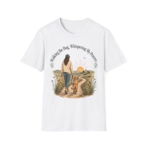 Walking the Dog, Whispering My Prayers T-Shirt