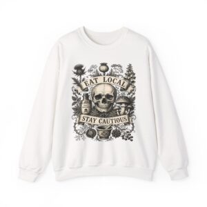 Eat Local Stay Cautious skull illustration Sweatshirt | botanical apothecary design