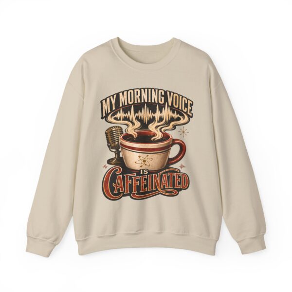 Caffeinated Crewneck Sweatshirt — “My Morning Voice Is Caffeinated” Coffee + Microphone Graphic