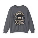Knitting Sweatshirt — “My Yarn Matches My Soul” Cottagecore Pullover