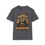 I Need Coffee Not Commentary Raccoon T-Shirt — Funny Coffee Lover Graphic Tee