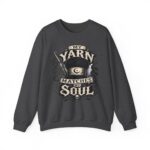 Knitting Sweatshirt — “My Yarn Matches My Soul” Cottagecore Pullover