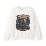 Mission Control Crewneck Sweatshirt - "Mission Control Is My Workbench" Space Engineer Pullover