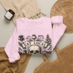 Eat Local Stay Cautious skull illustration Sweatshirt | botanical apothecary design