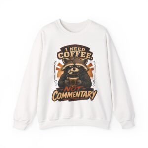 Coffee Raccoon Sweatshirt — "I Need Coffee Not Commentary" Cozy Crewneck
