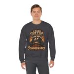 Coffee Raccoon Sweatshirt — "I Need Coffee Not Commentary" Cozy Crewneck